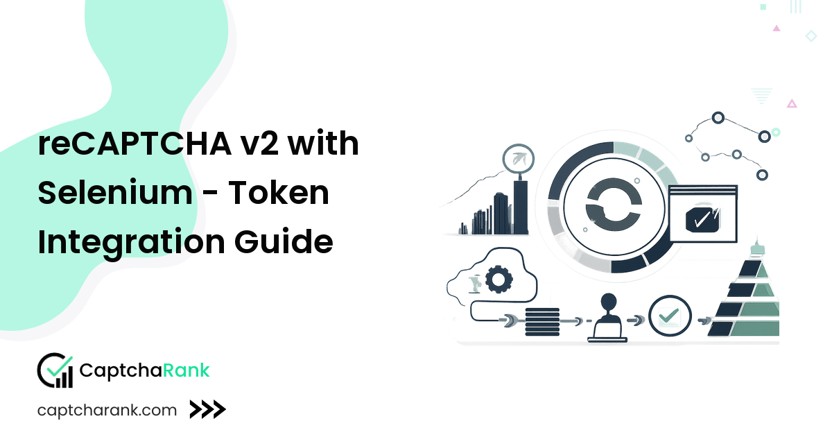 reCAPTCHA v2 with Selenium - Token Integration Guide