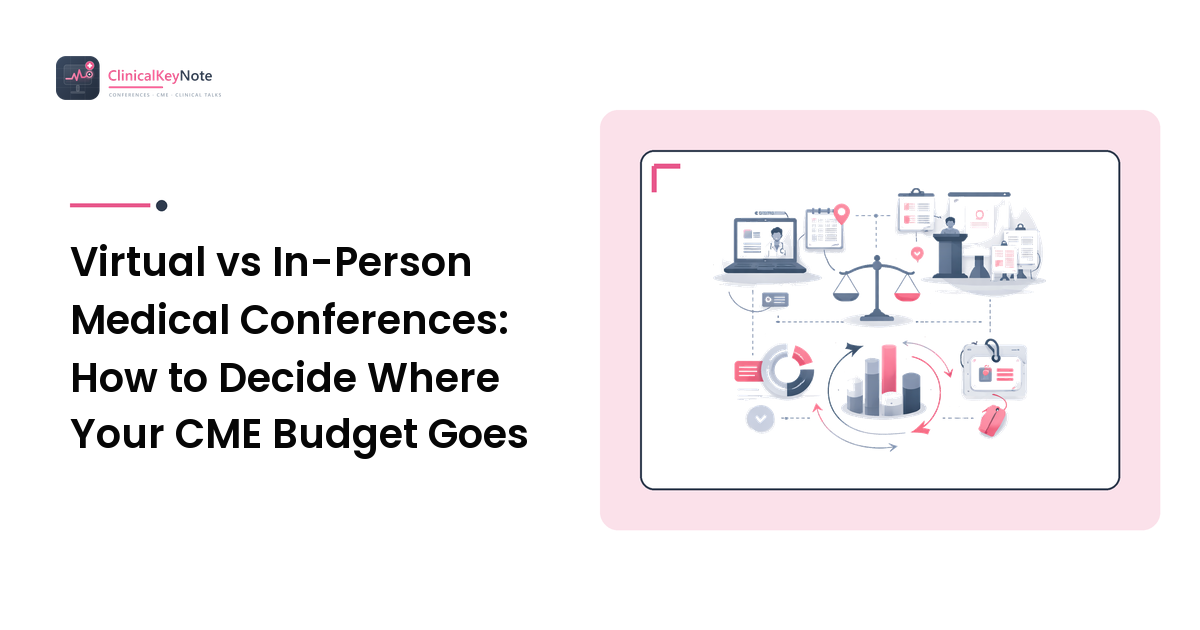 Virtual vs In-Person Medical Conferences: How to Decide Where Your CME Budget Goes