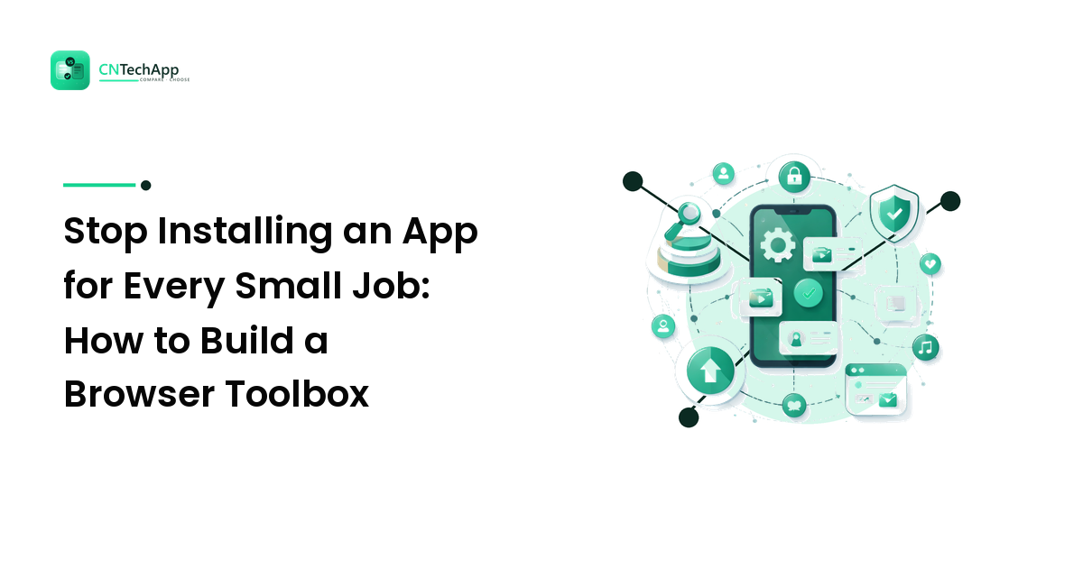 Stop Installing an App for Every Small Job: How to Build a Browser Toolbox