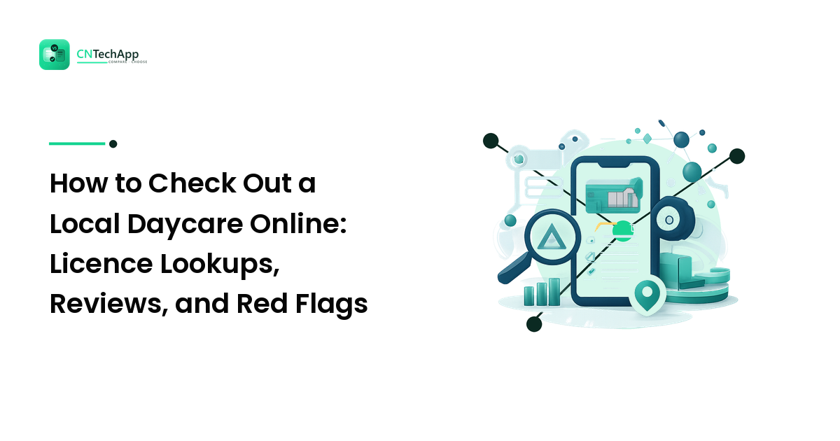 How to Check Out a Local Daycare Online: Licence Lookups, Reviews, and Red Flags