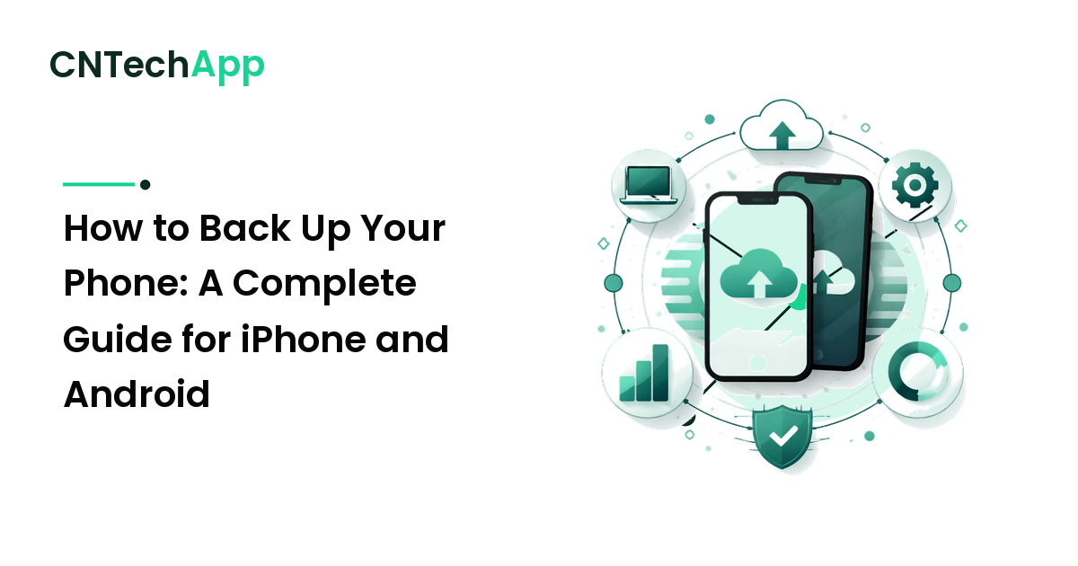 How to Back Up Your Phone: A Complete Guide for iPhone and Android