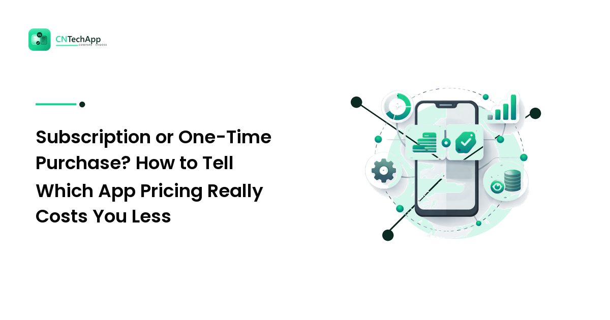 Subscription or One-Time Purchase? How to Tell Which App Pricing Really Costs You Less