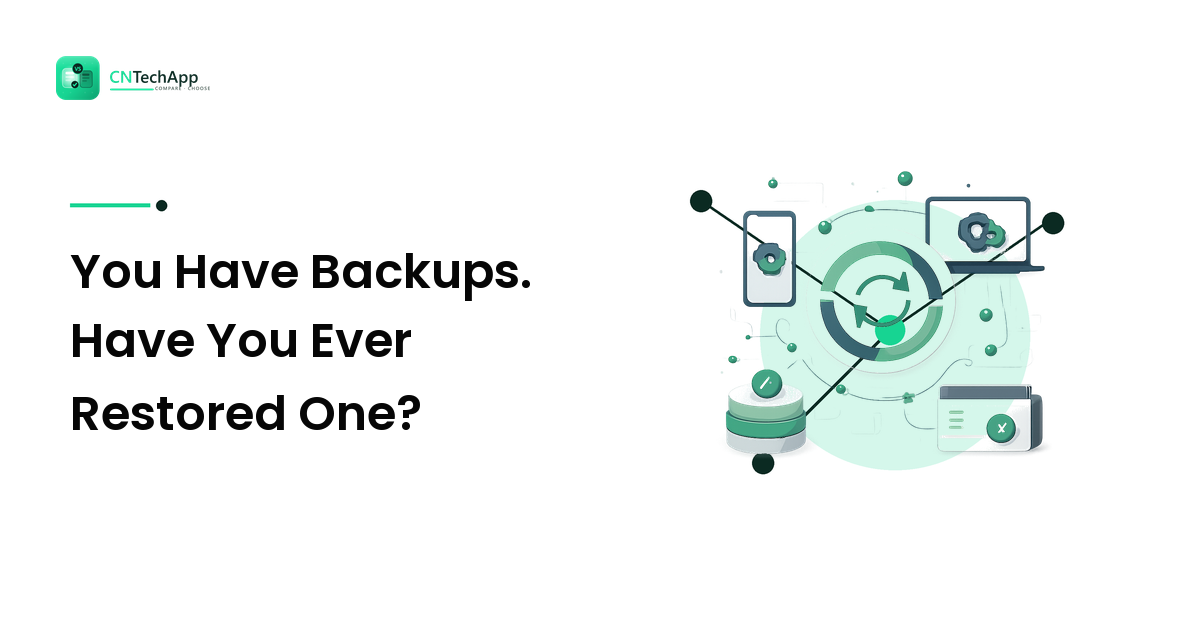 You Have Backups. Have You Ever Restored One?