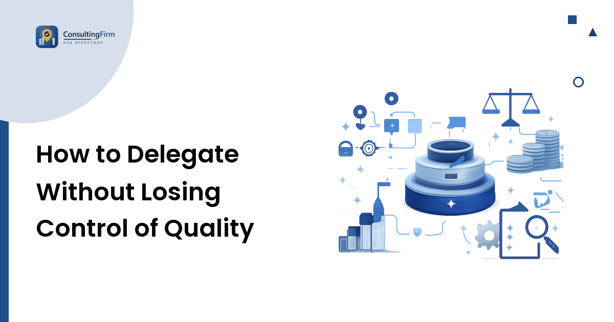 How to Delegate Without Losing Control of Quality