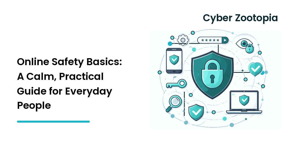 Online Safety Basics: A Calm, Practical Guide for Everyday People
