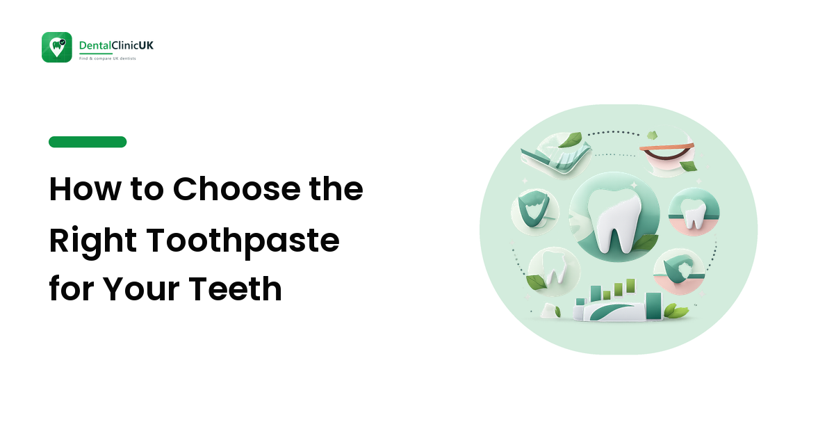 How to Choose the Right Toothpaste for Your Teeth