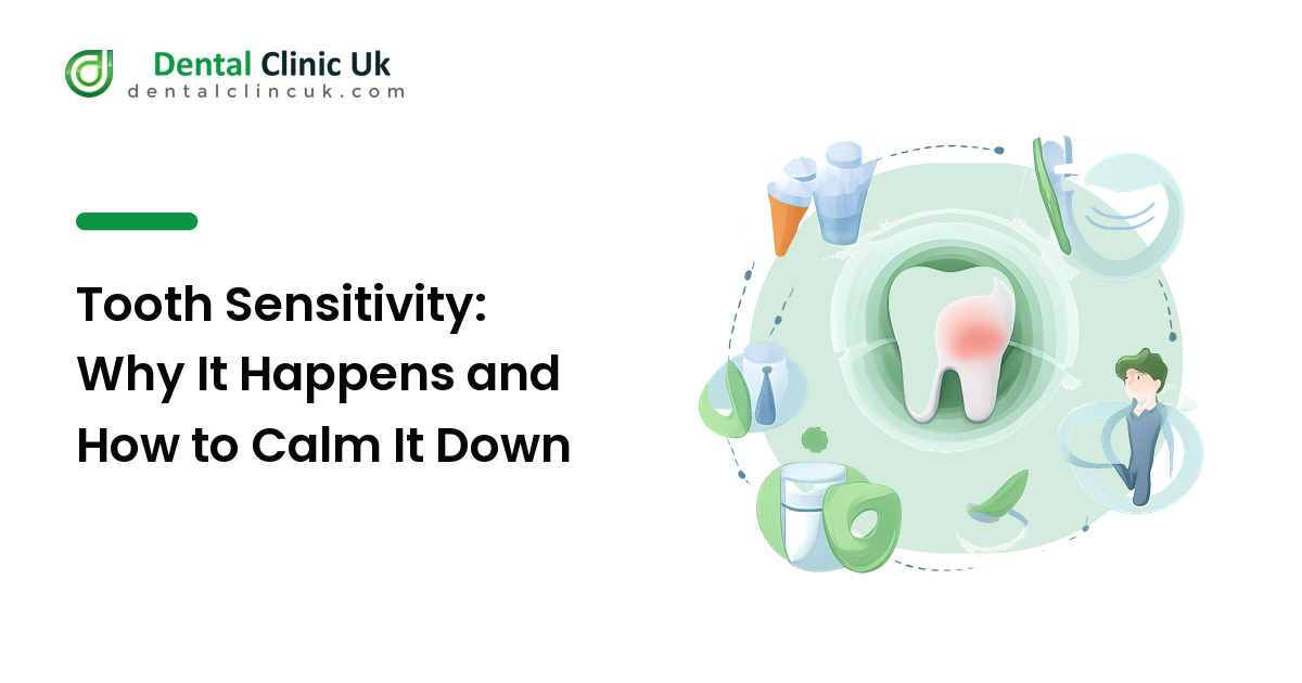 Tooth Sensitivity: Why It Happens and How to Calm It Down