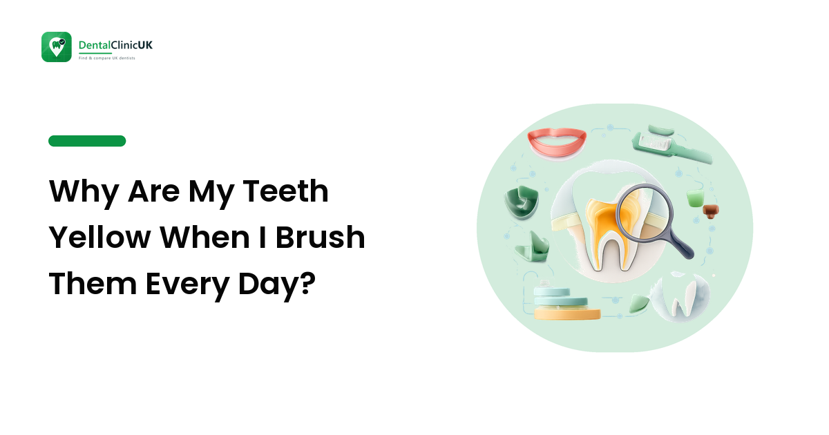 Why Are My Teeth Yellow When I Brush Them Every Day?