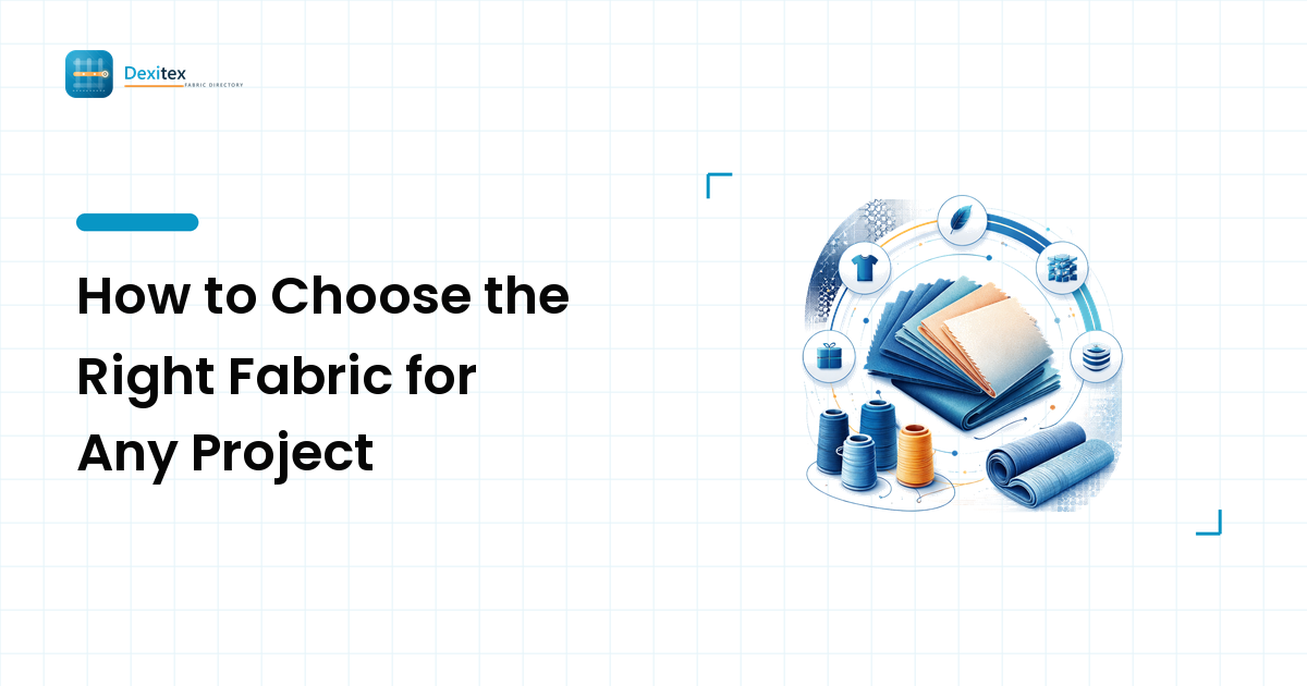How to Choose the Right Fabric for Any Project