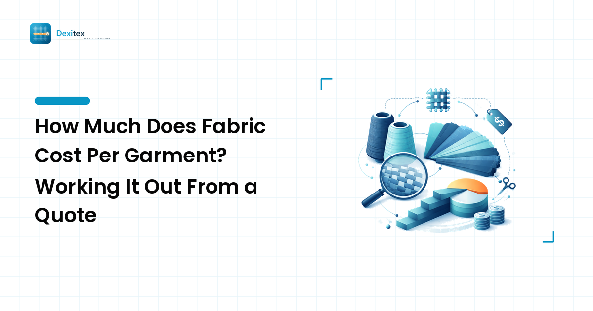 How Much Does Fabric Cost Per Garment? Working It Out From a Quote