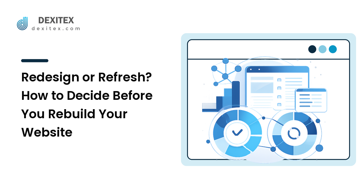 Redesign or Refresh? How to Decide Before You Rebuild Your Website
