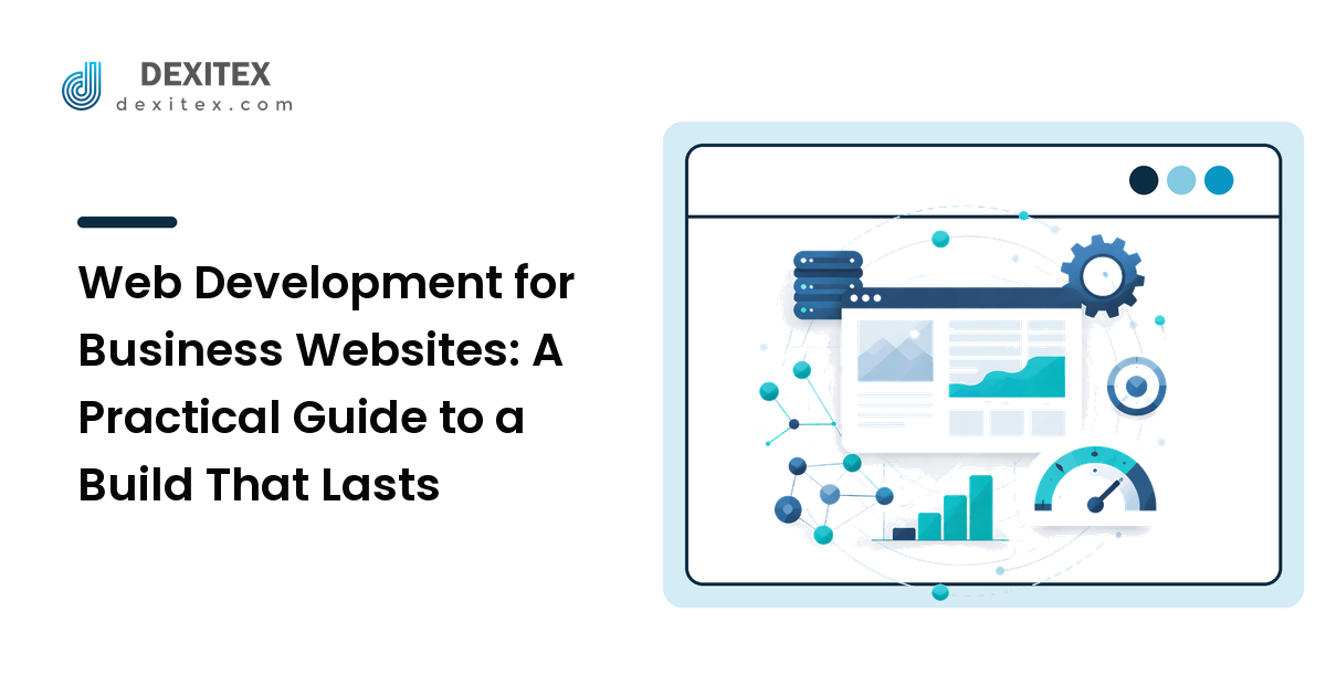 Web Development for Business Websites: A Practical Guide to a Build That Lasts