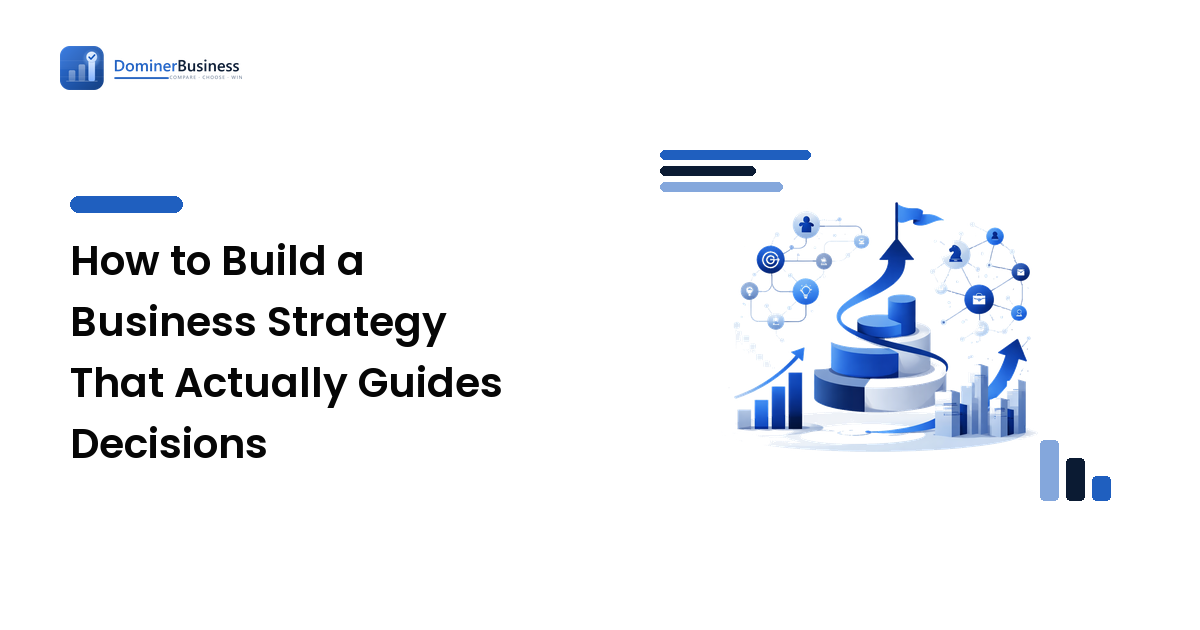 How to Build a Business Strategy That Actually Guides Decisions