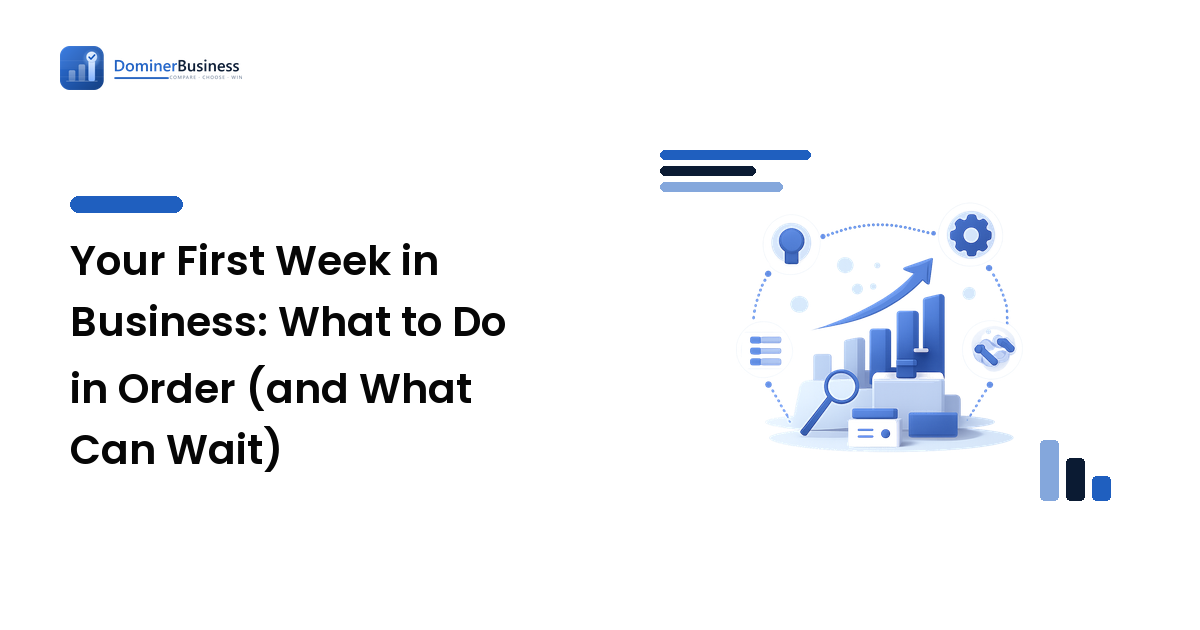 Your First Week in Business: What to Do in Order (and What Can Wait)