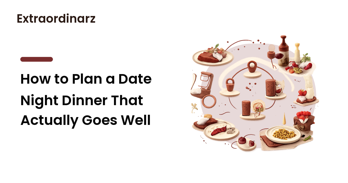 How to Plan a Date Night Dinner That Actually Goes Well