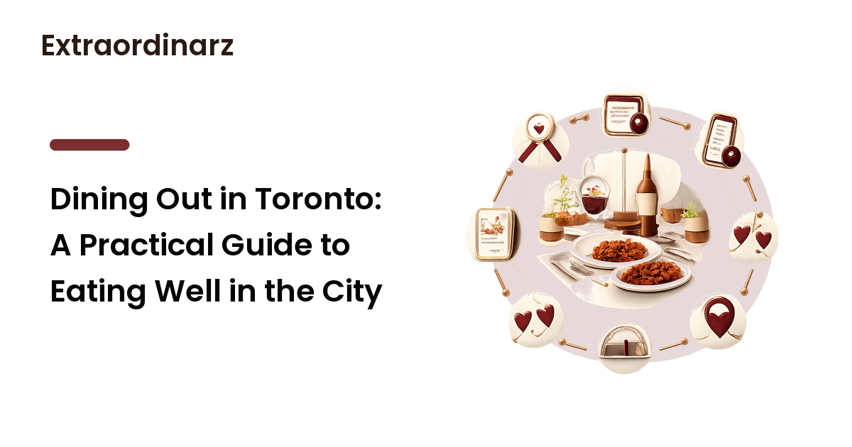 Dining Out in Toronto: A Practical Guide to Eating Well in the City