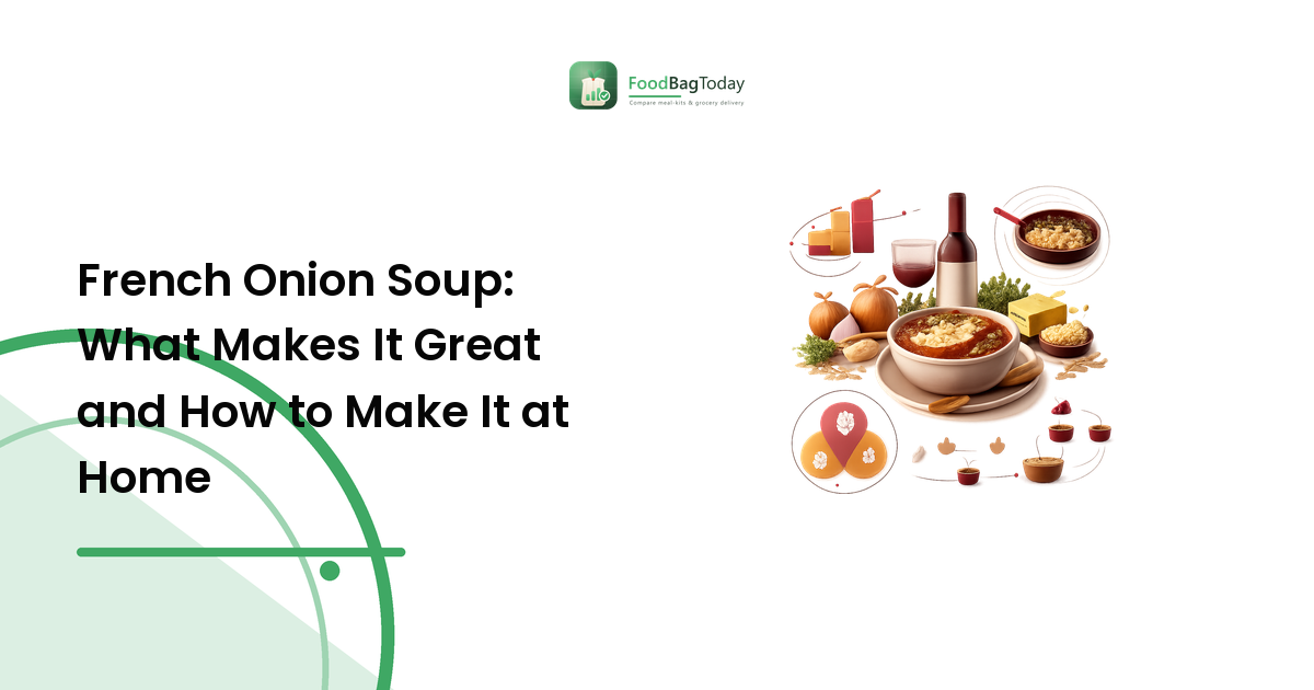 French Onion Soup: What Makes It Great and How to Make It at Home