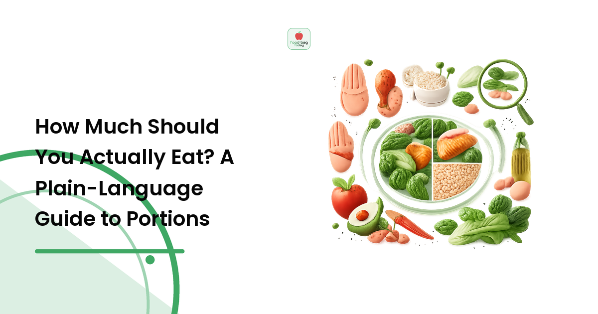How Much Should You Actually Eat? A Plain-Language Guide to Portions