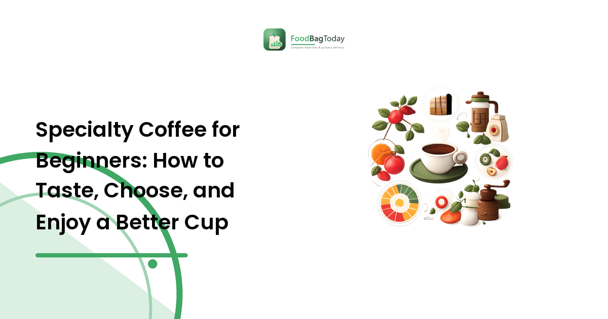 Specialty Coffee for Beginners: How to Taste, Choose, and Enjoy a Better Cup