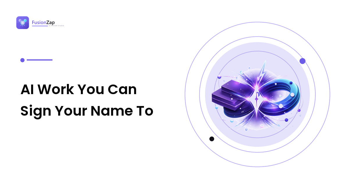 AI Work You Can Sign Your Name To