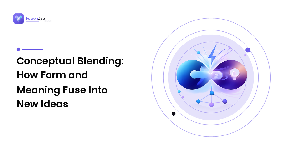 Conceptual Blending: How Form and Meaning Fuse Into New Ideas