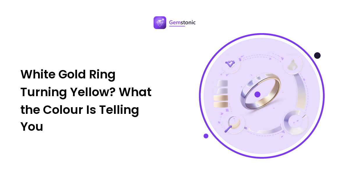 White Gold Ring Turning Yellow? What the Colour Is Telling You