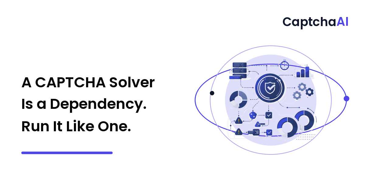 A CAPTCHA Solver Is a Dependency. Run It Like One.