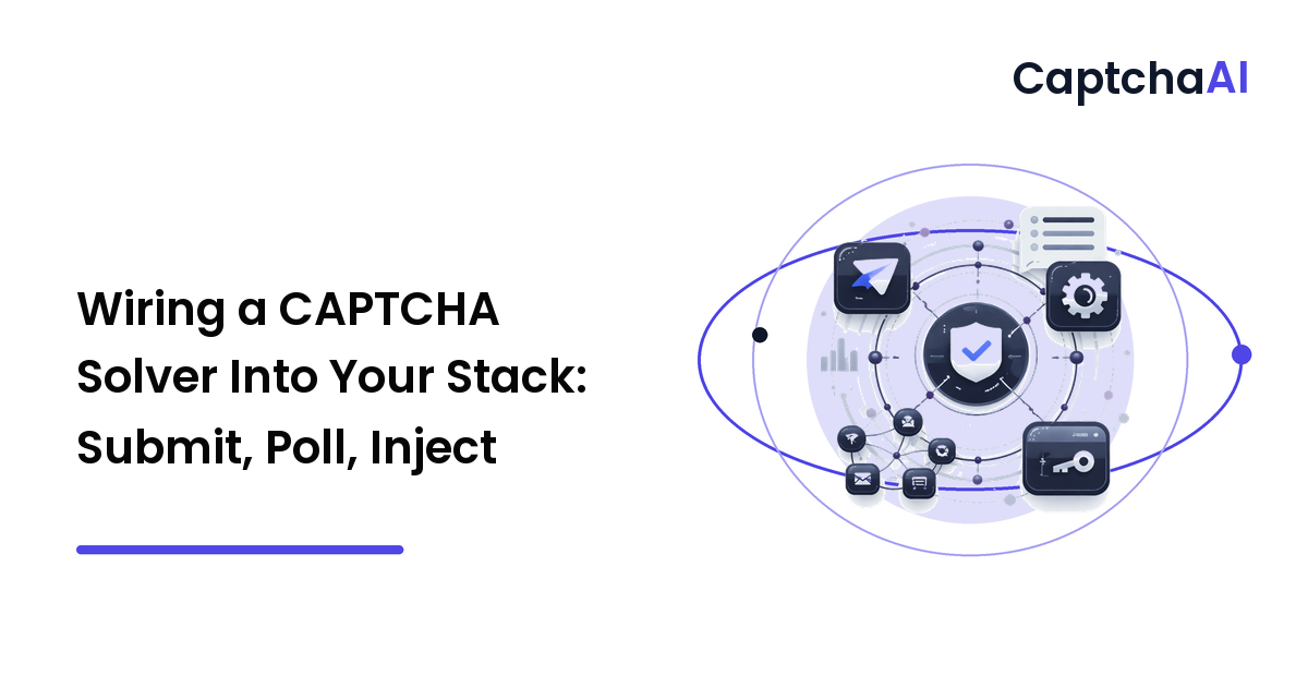 Wiring a CAPTCHA Solver Into Your Stack: Submit, Poll, Inject