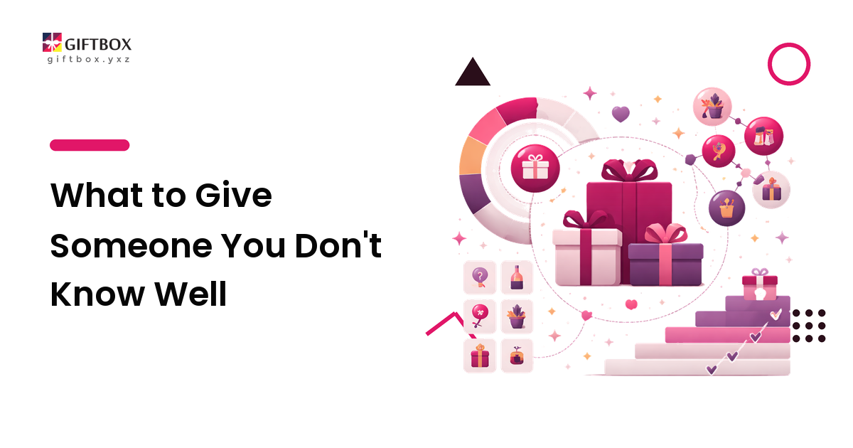 What to Give Someone You Don't Know Well
