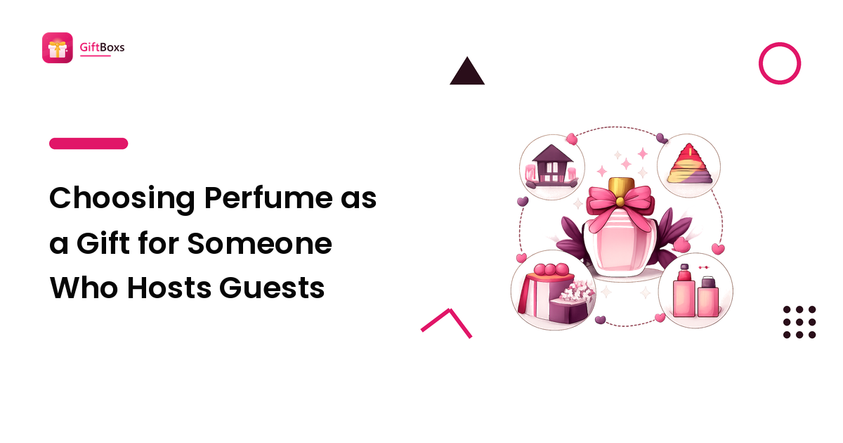 Choosing Perfume as a Gift for Someone Who Hosts Guests