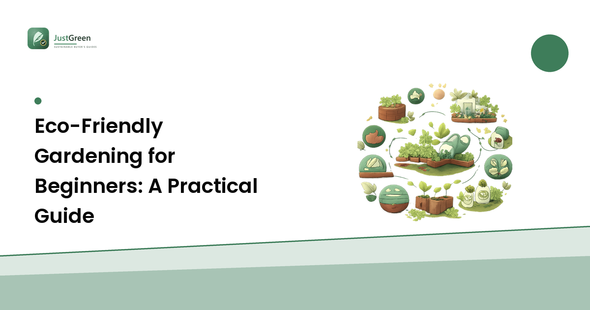 Eco-Friendly Gardening for Beginners: A Practical Guide