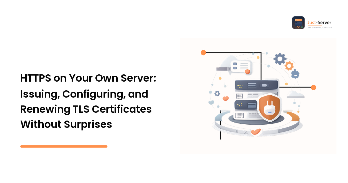 HTTPS on Your Own Server: Issuing, Configuring, and Renewing TLS Certificates Without Surprises