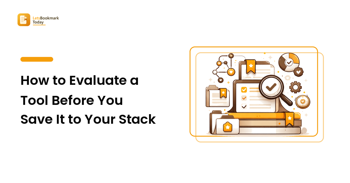How to Evaluate a Tool Before You Save It to Your Stack