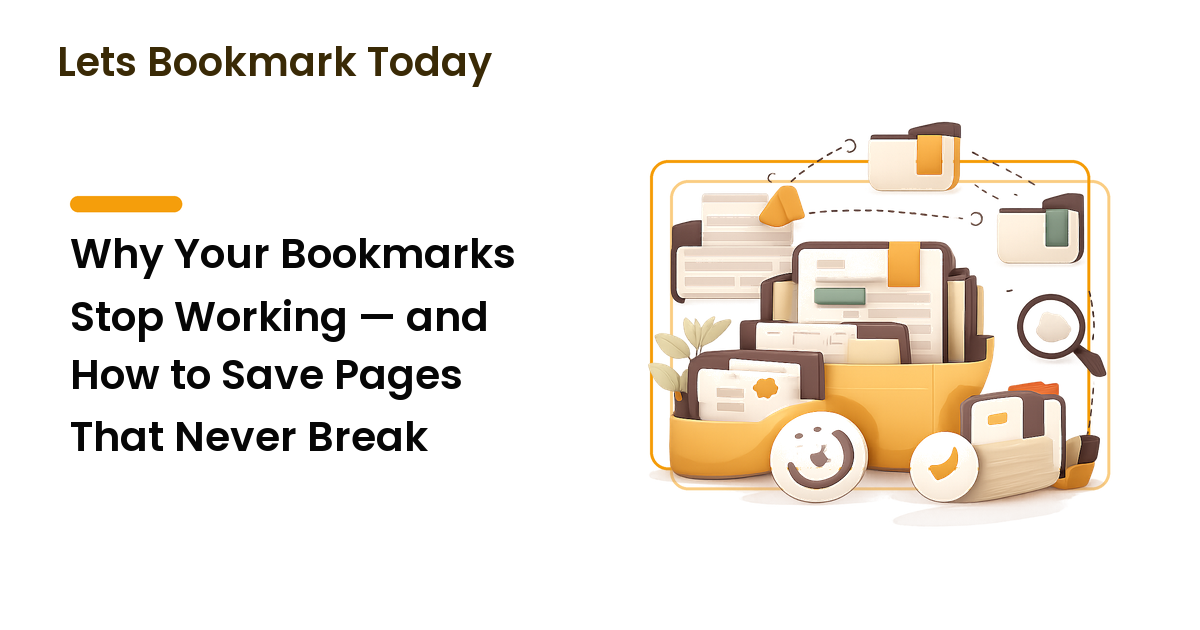 Why Your Bookmarks Stop Working — and How to Save Pages That Never Break