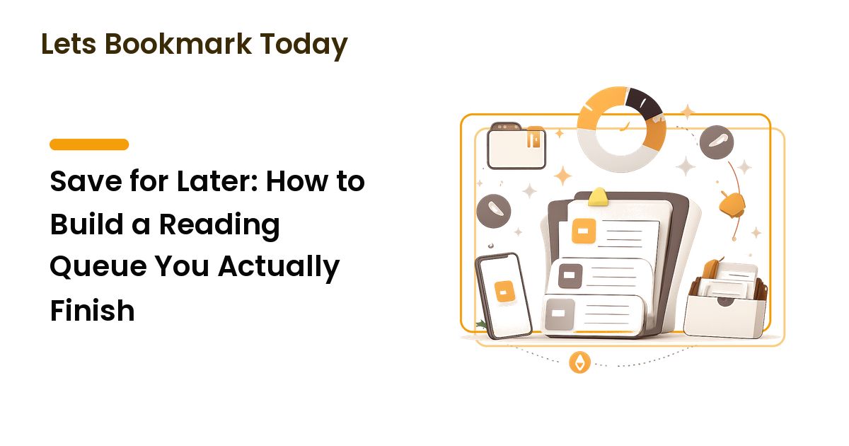 Save for Later: How to Build a Reading Queue You Actually Finish