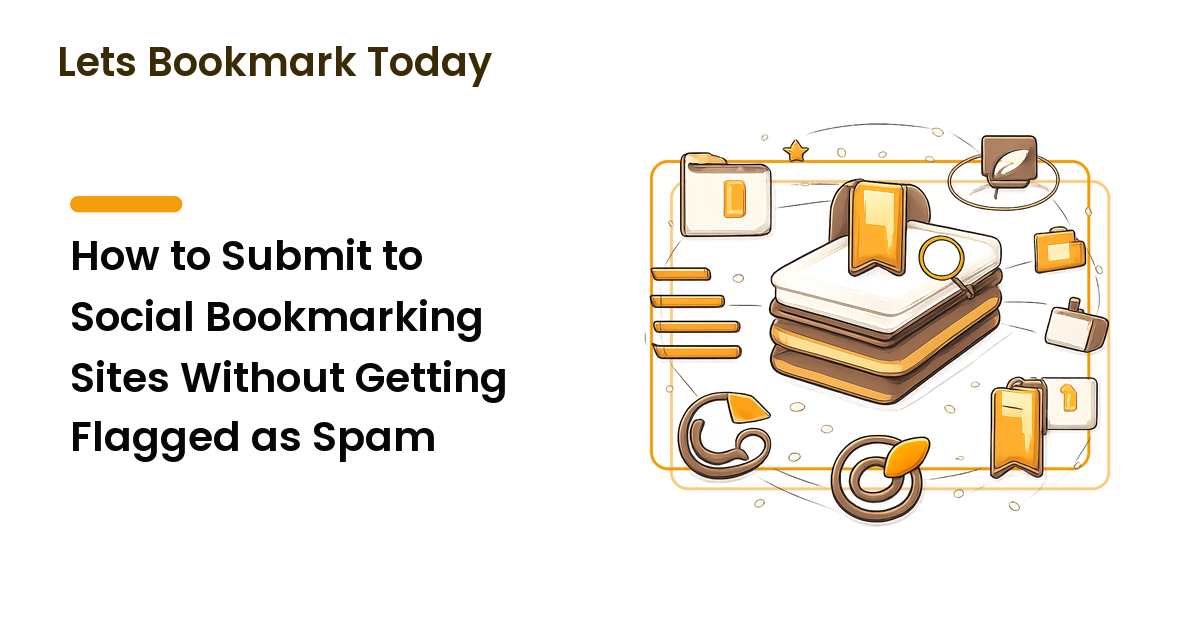 How to Submit to Social Bookmarking Sites Without Getting Flagged as Spam