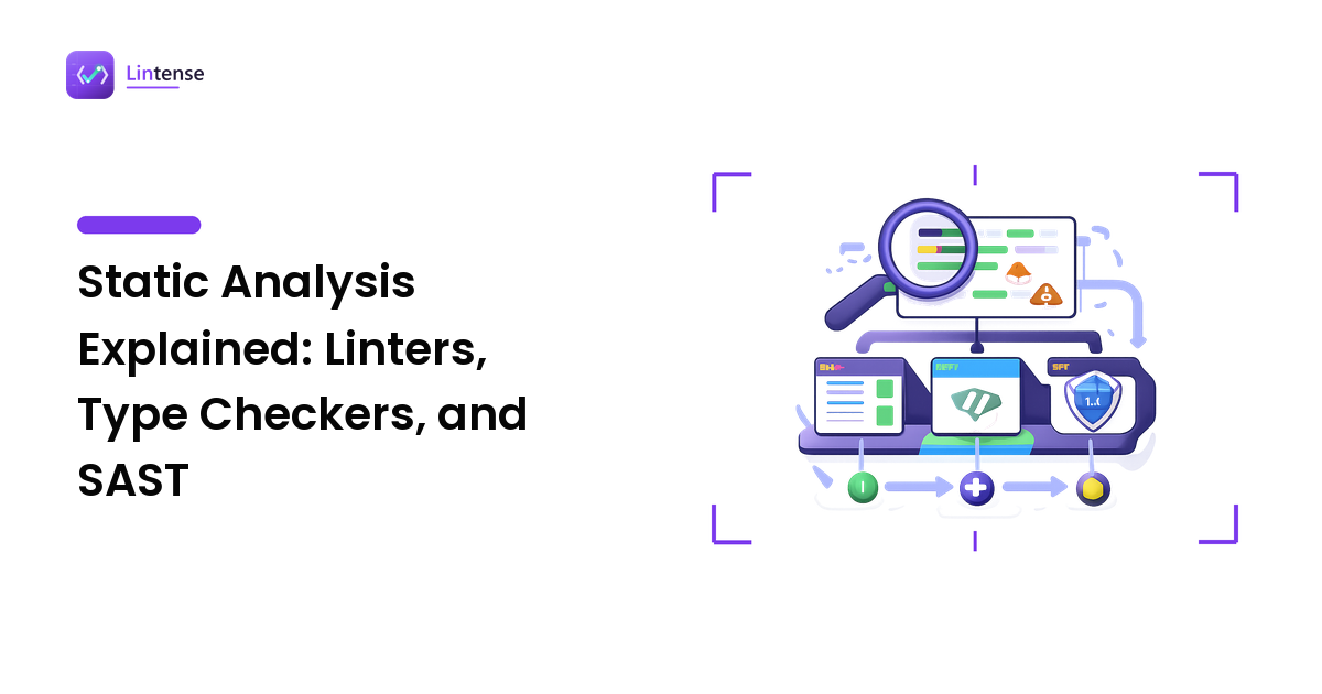 Static Analysis Explained: Linters, Type Checkers, and SAST