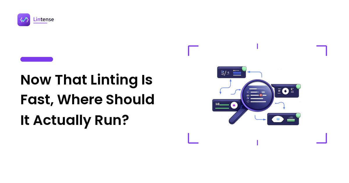 Now That Linting Is Fast, Where Should It Actually Run?