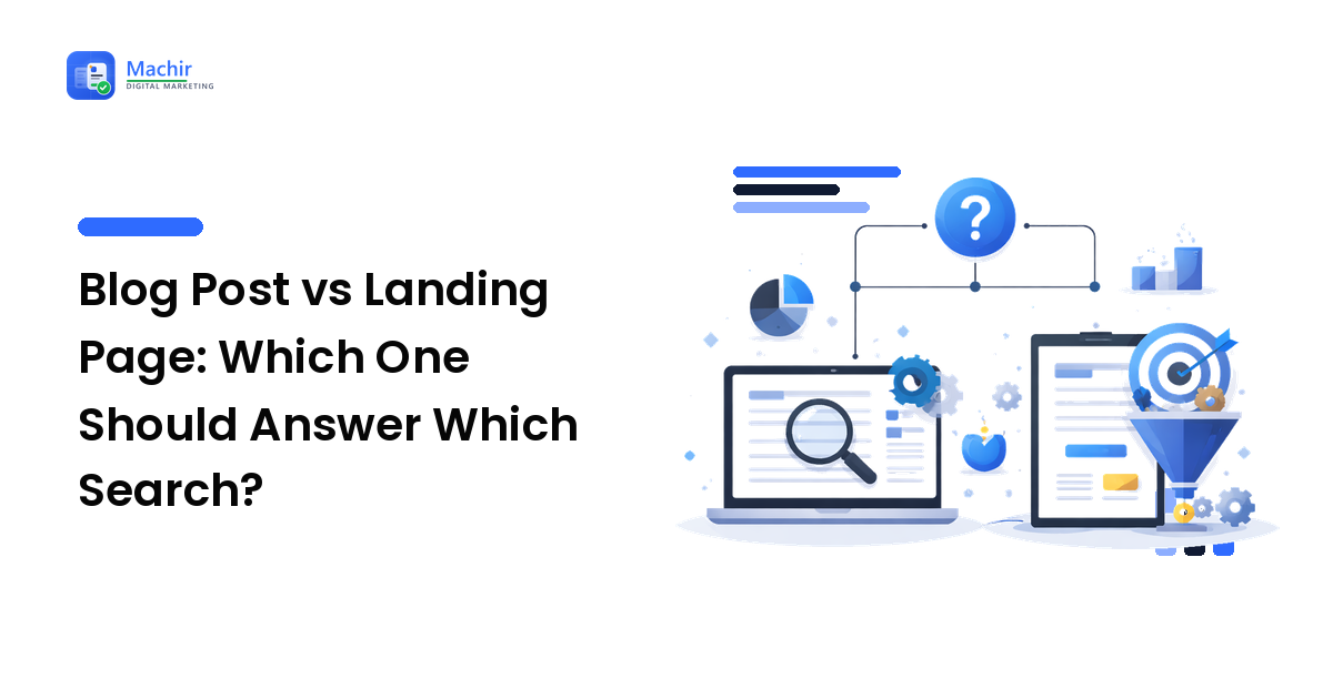 Blog Post vs Landing Page: Which One Should Answer Which Search?