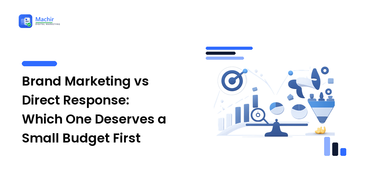 Brand Marketing vs Direct Response: Which One Deserves a Small Budget First