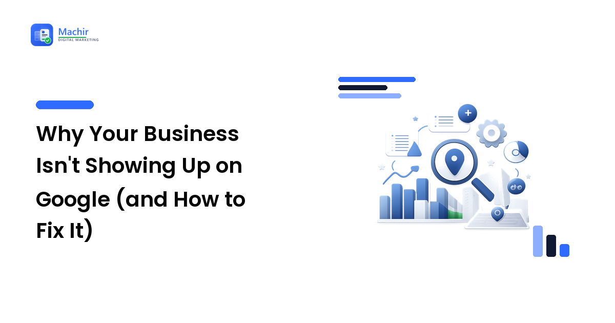 Why Your Business Isn't Showing Up on Google (and How to Fix It)