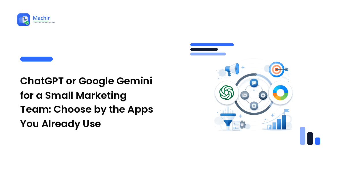 ChatGPT or Google Gemini for a Small Marketing Team: Choose by the Apps You Already Use