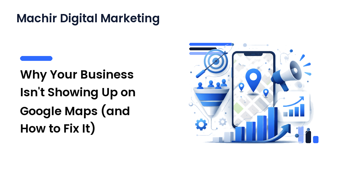 Why Your Business Isn't Showing Up on Google Maps (and How to Fix It)