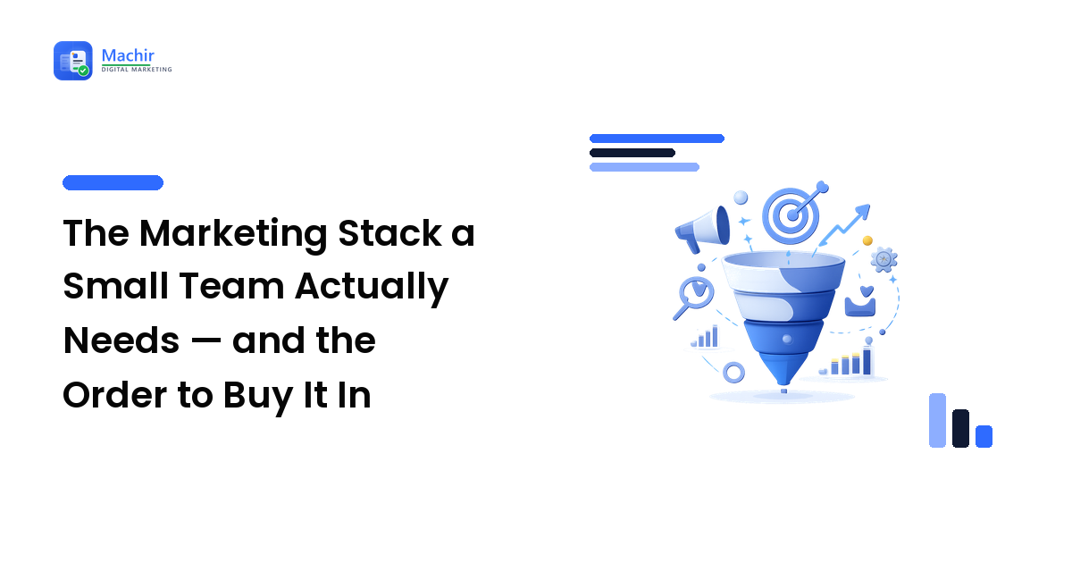 The Marketing Stack a Small Team Actually Needs — and the Order to Buy It In