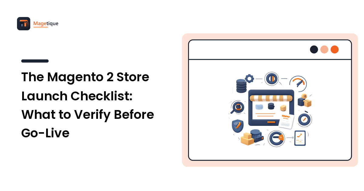 The Magento 2 Store Launch Checklist: What to Verify Before Go-Live