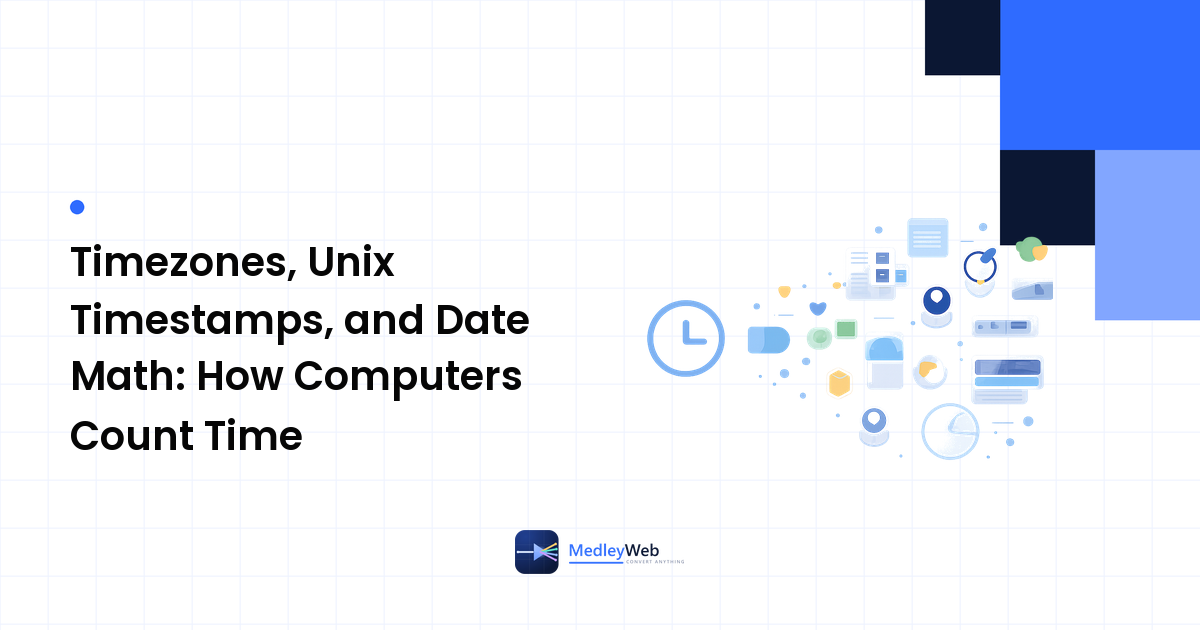 Timezones, Unix Timestamps, and Date Math: How Computers Count Time