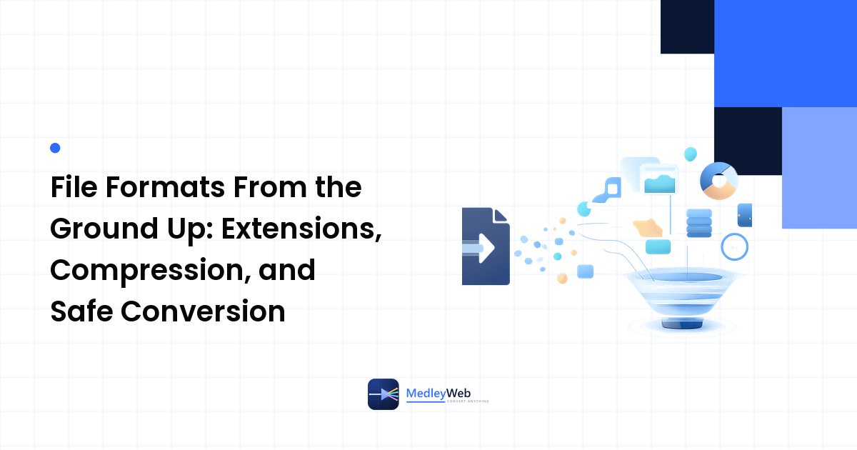 File Formats From the Ground Up: Extensions, Compression, and Safe Conversion