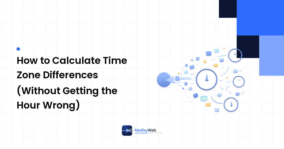 How to Calculate Time Zone Differences (Without Getting the Hour Wrong)