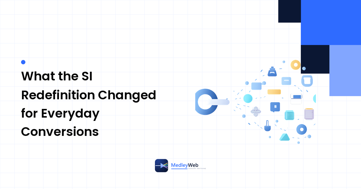 What the SI Redefinition Changed for Everyday Conversions