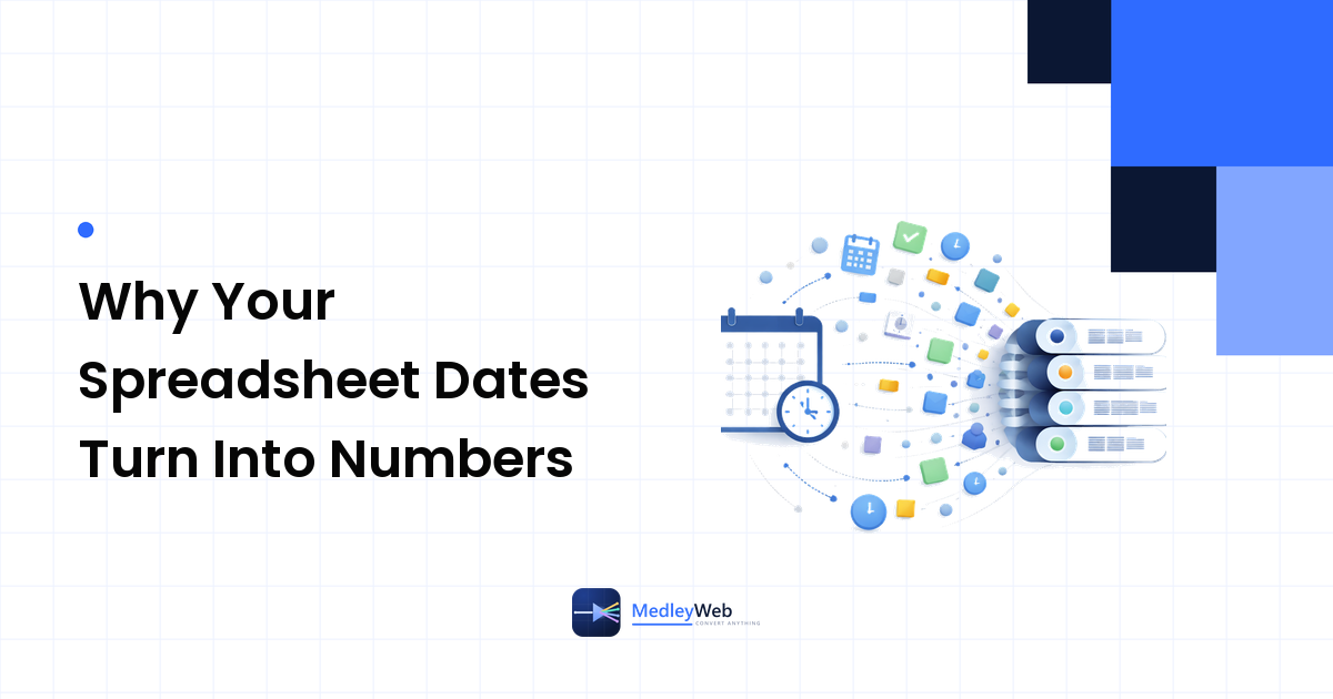 Why Your Spreadsheet Dates Turn Into Numbers